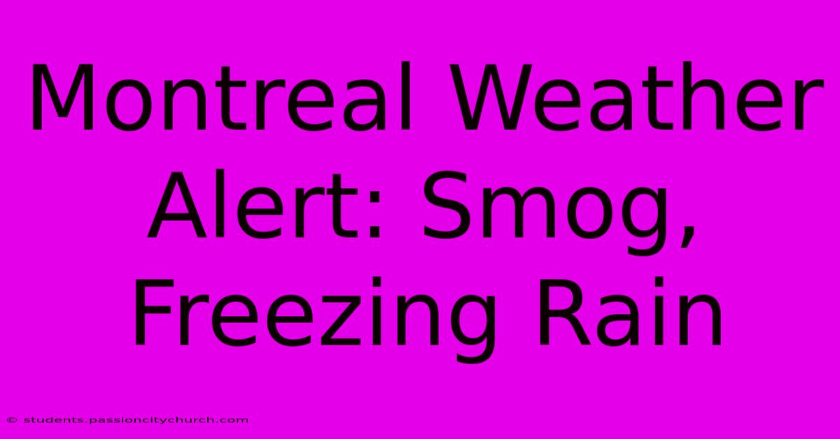 Montreal Weather Alert: Smog, Freezing Rain