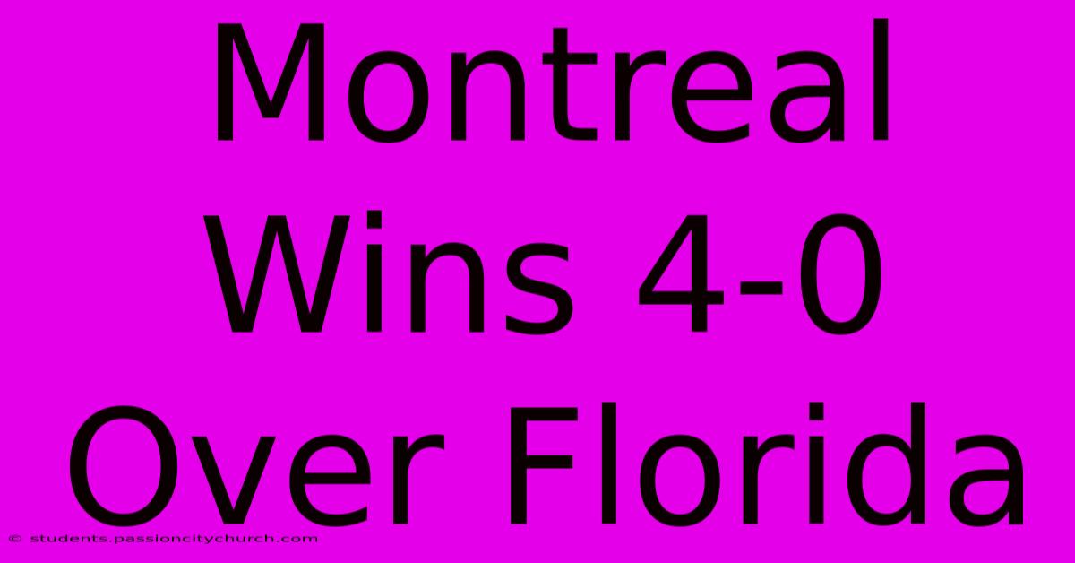 Montreal Wins 4-0 Over Florida