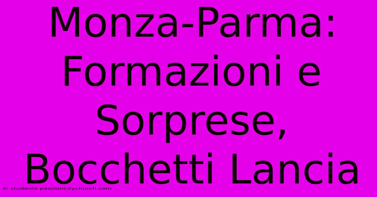 Monza-Parma: Formazioni E Sorprese, Bocchetti Lancia