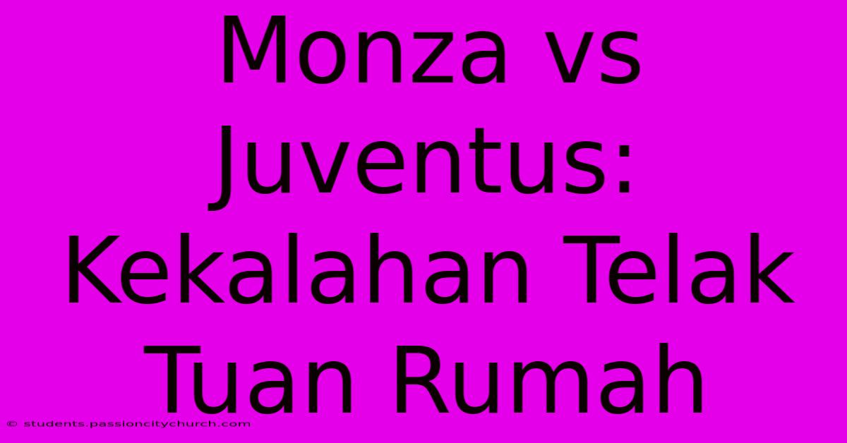 Monza Vs Juventus: Kekalahan Telak Tuan Rumah