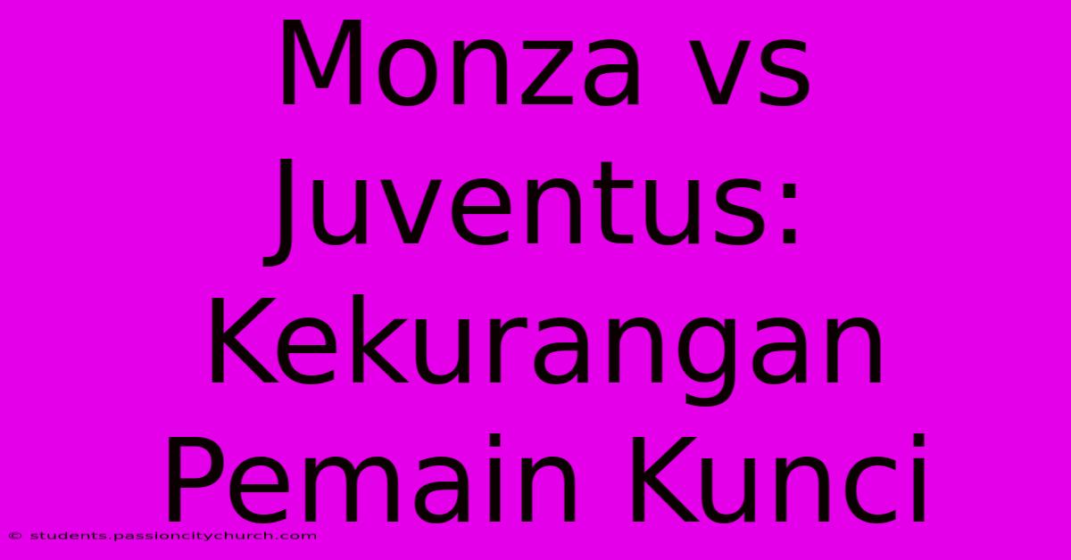 Monza Vs Juventus: Kekurangan Pemain Kunci