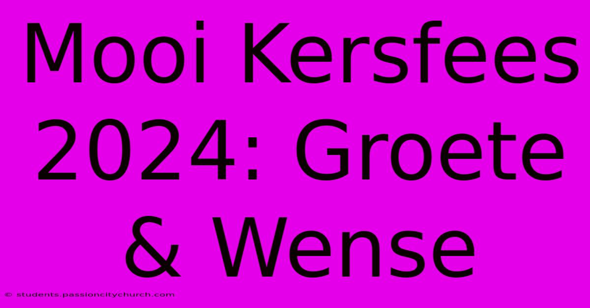 Mooi Kersfees 2024: Groete & Wense