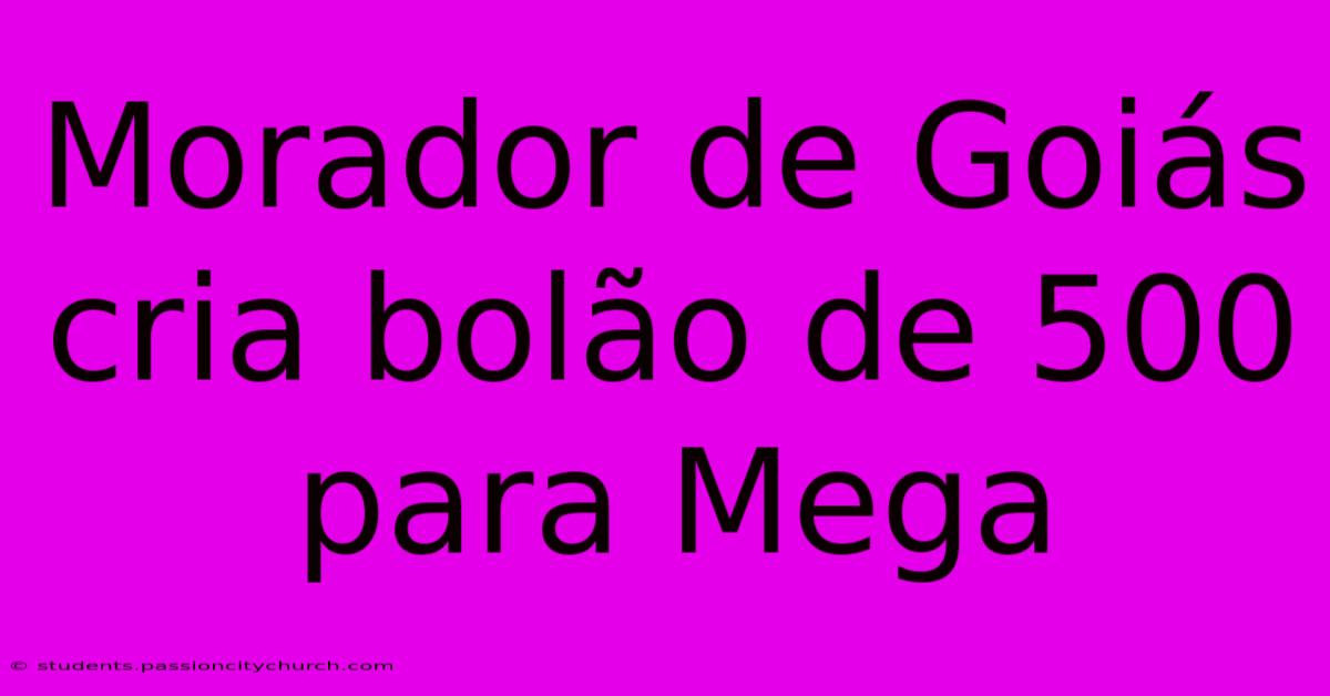 Morador De Goiás Cria Bolão De 500 Para Mega