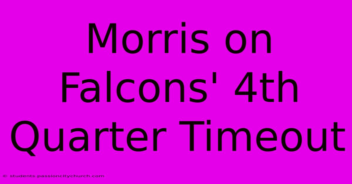 Morris On Falcons' 4th Quarter Timeout