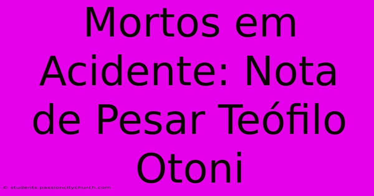 Mortos Em Acidente: Nota De Pesar Teófilo Otoni