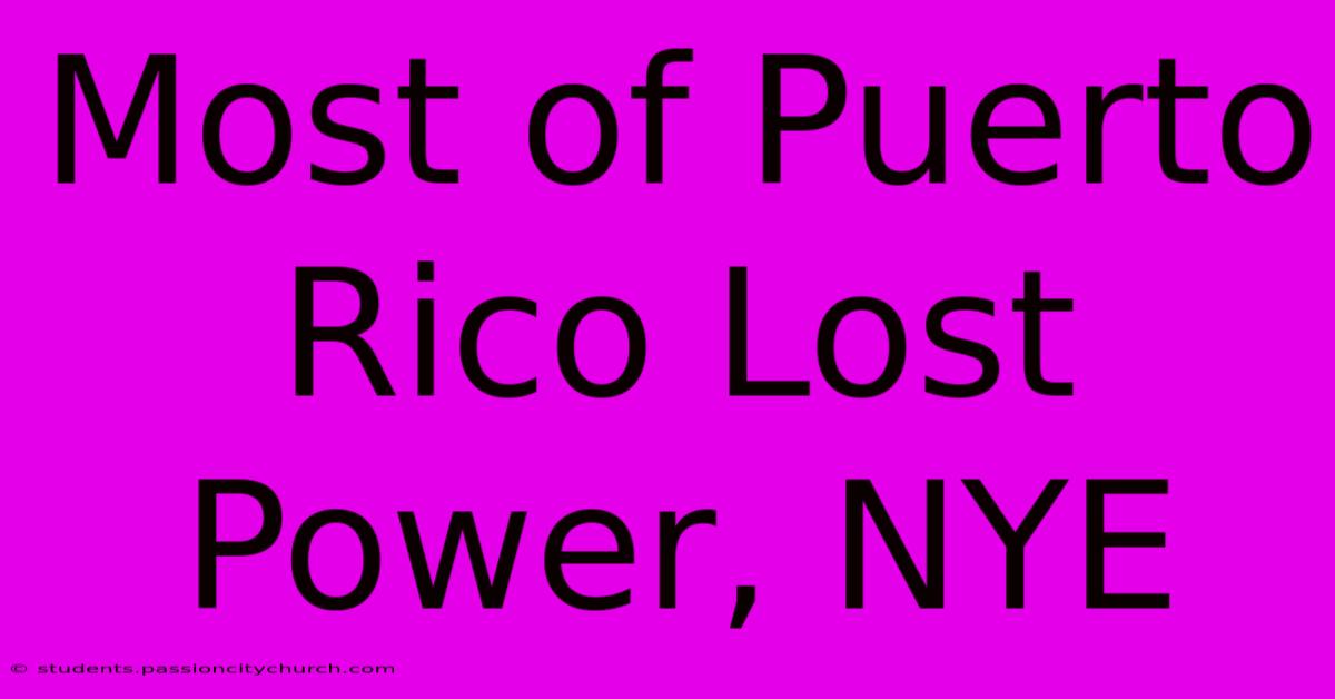 Most Of Puerto Rico Lost Power, NYE