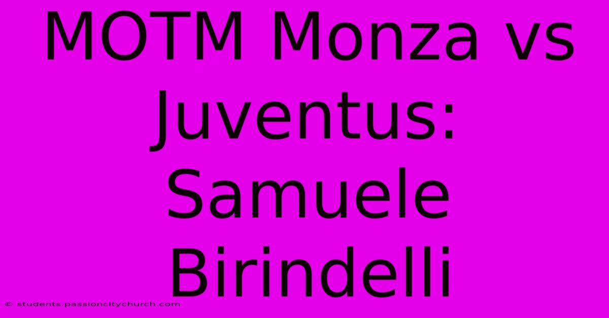 MOTM Monza Vs Juventus: Samuele Birindelli