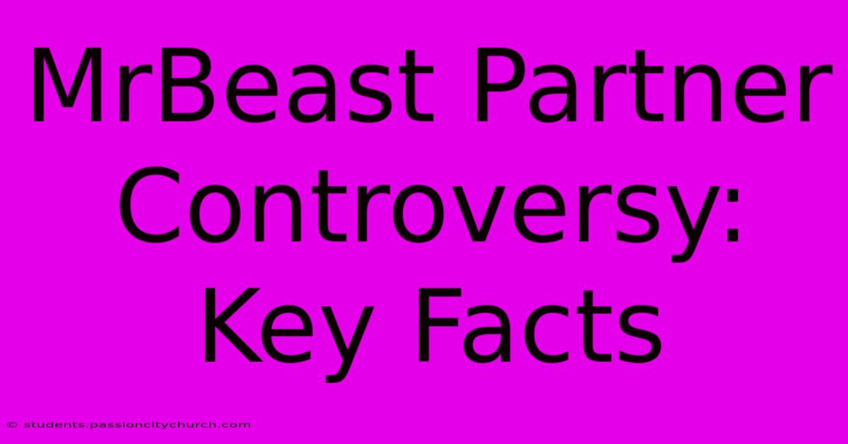 MrBeast Partner Controversy: Key Facts