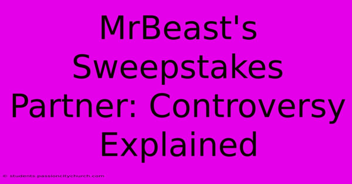 MrBeast's Sweepstakes Partner: Controversy Explained