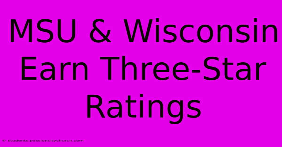 MSU & Wisconsin Earn Three-Star Ratings