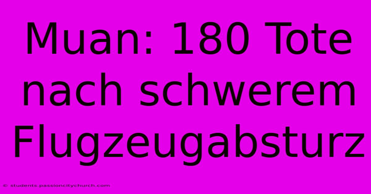 Muan: 180 Tote Nach Schwerem Flugzeugabsturz