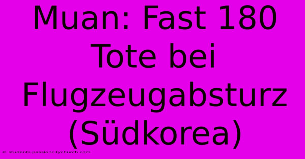 Muan: Fast 180 Tote Bei Flugzeugabsturz (Südkorea)