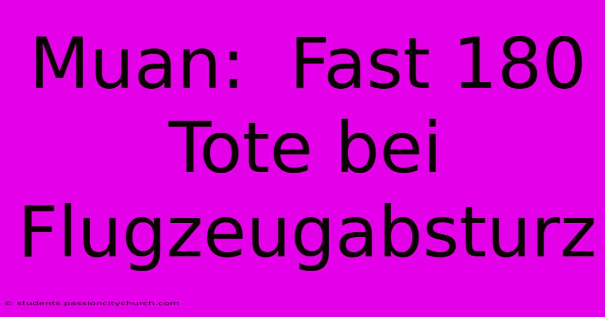 Muan:  Fast 180 Tote Bei Flugzeugabsturz