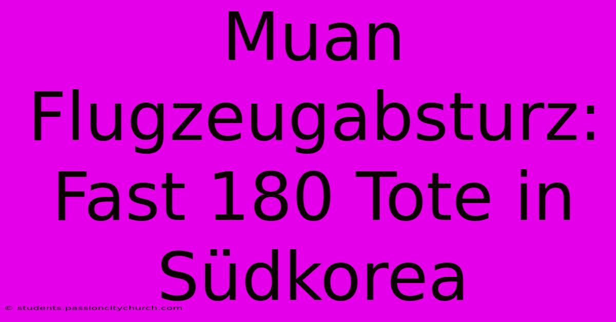 Muan Flugzeugabsturz: Fast 180 Tote In Südkorea