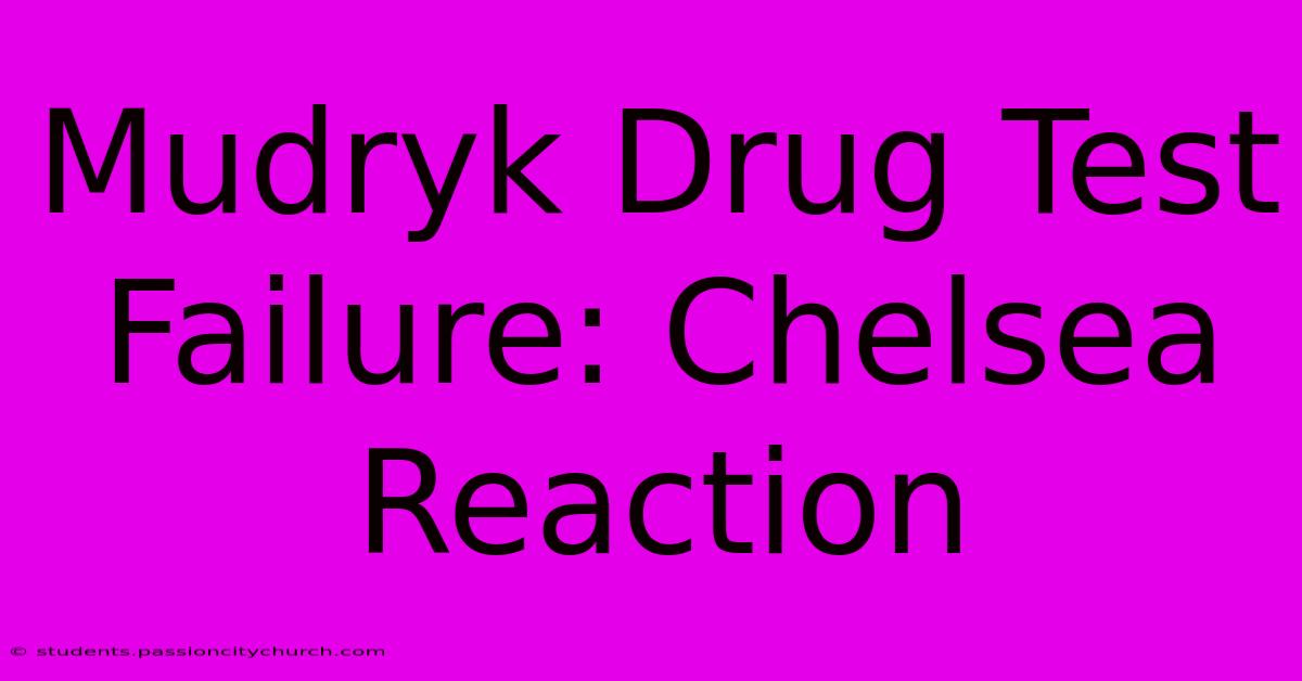 Mudryk Drug Test Failure: Chelsea Reaction