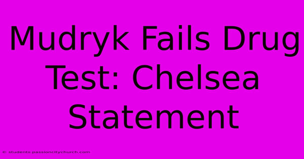 Mudryk Fails Drug Test: Chelsea Statement