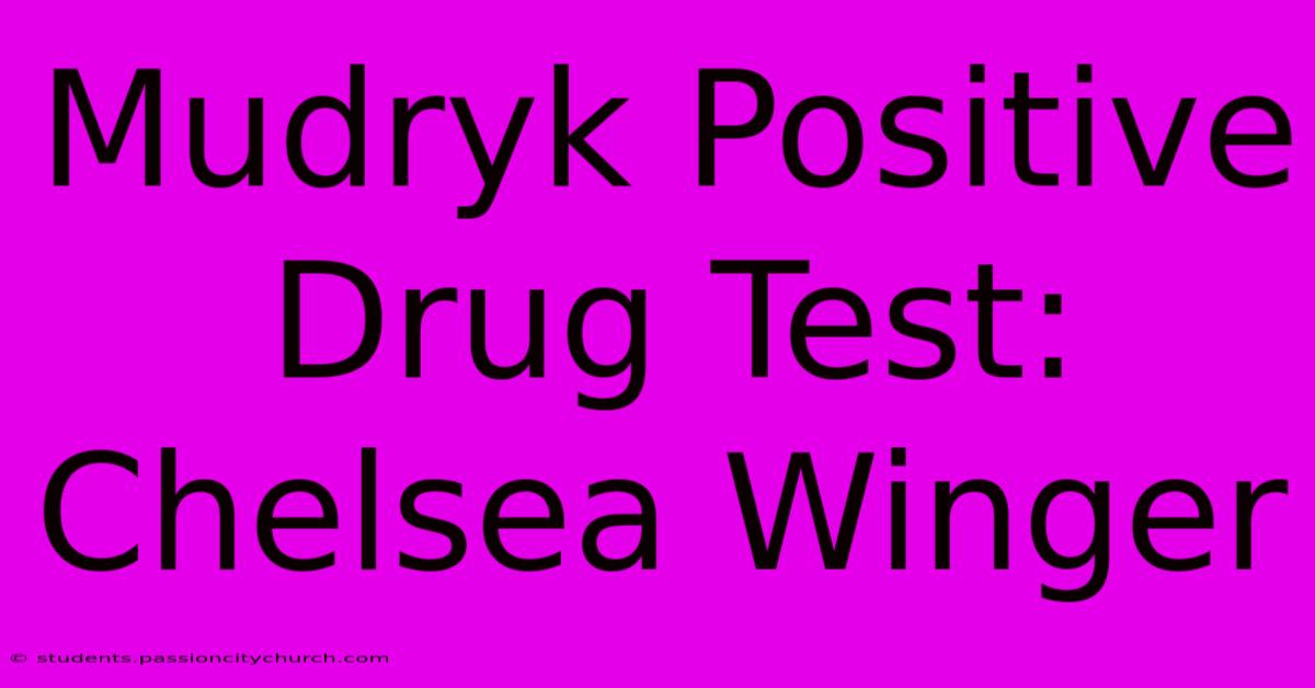 Mudryk Positive Drug Test: Chelsea Winger