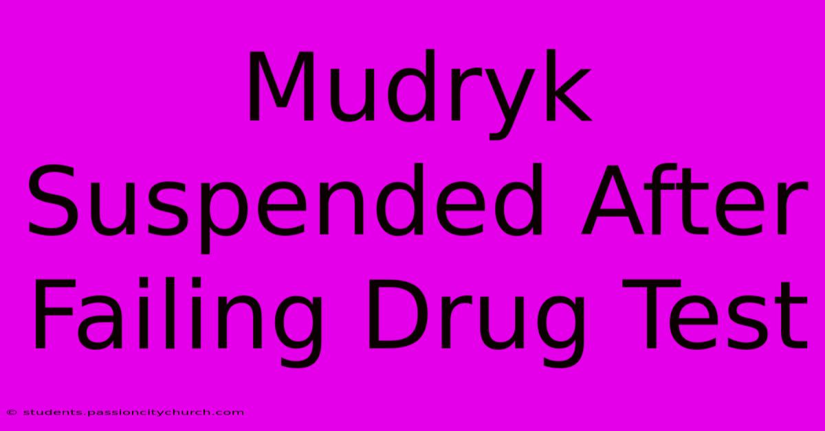 Mudryk Suspended After Failing Drug Test