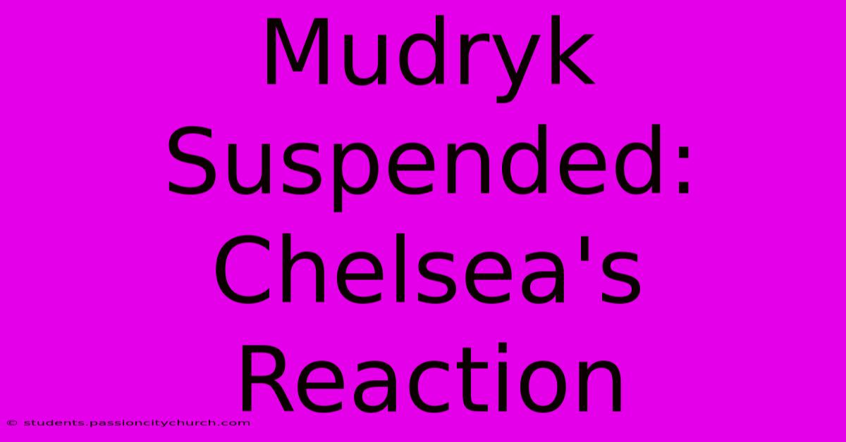 Mudryk Suspended: Chelsea's Reaction