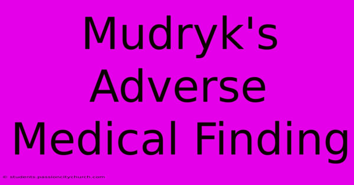 Mudryk's Adverse Medical Finding