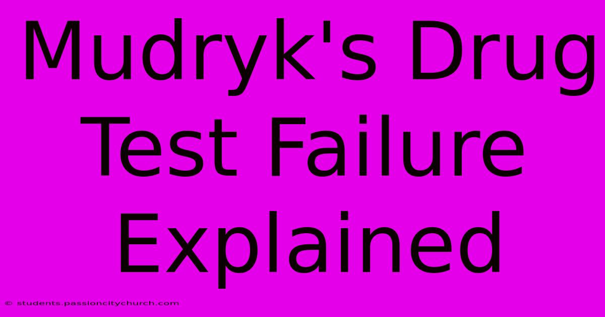 Mudryk's Drug Test Failure Explained