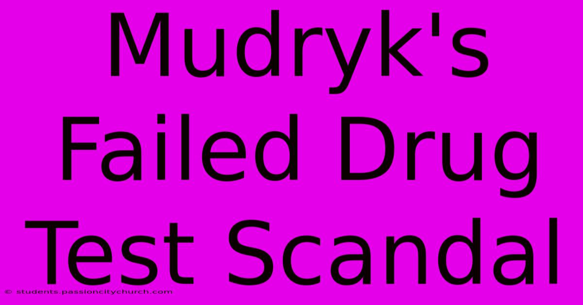 Mudryk's Failed Drug Test Scandal