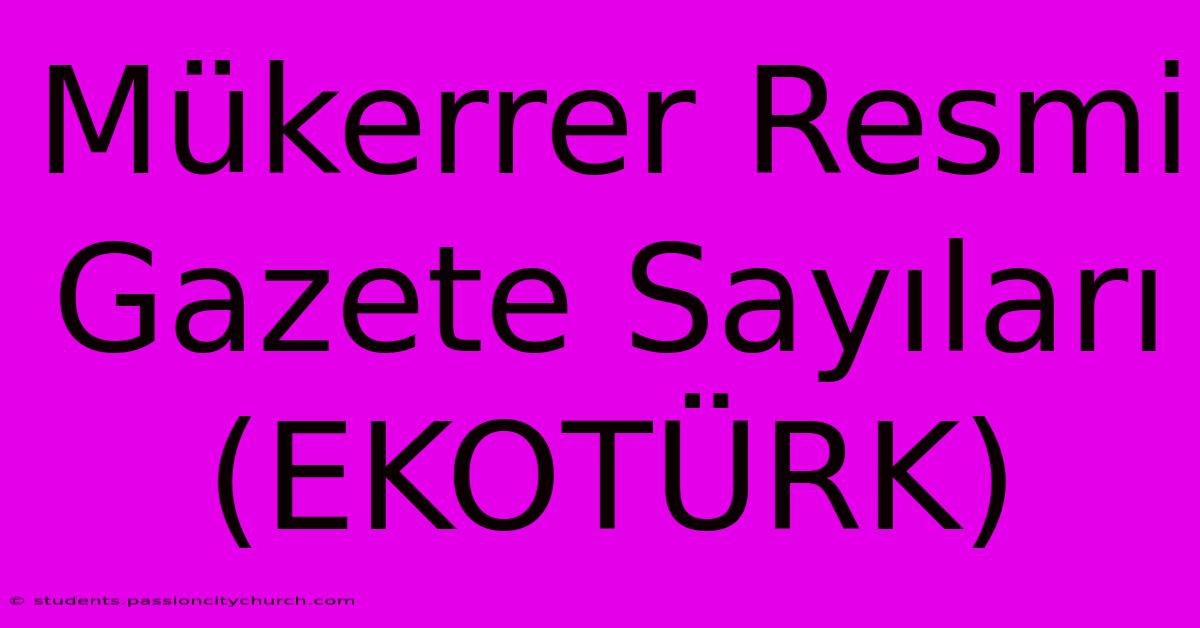 Mükerrer Resmi Gazete Sayıları (EKOTÜRK)