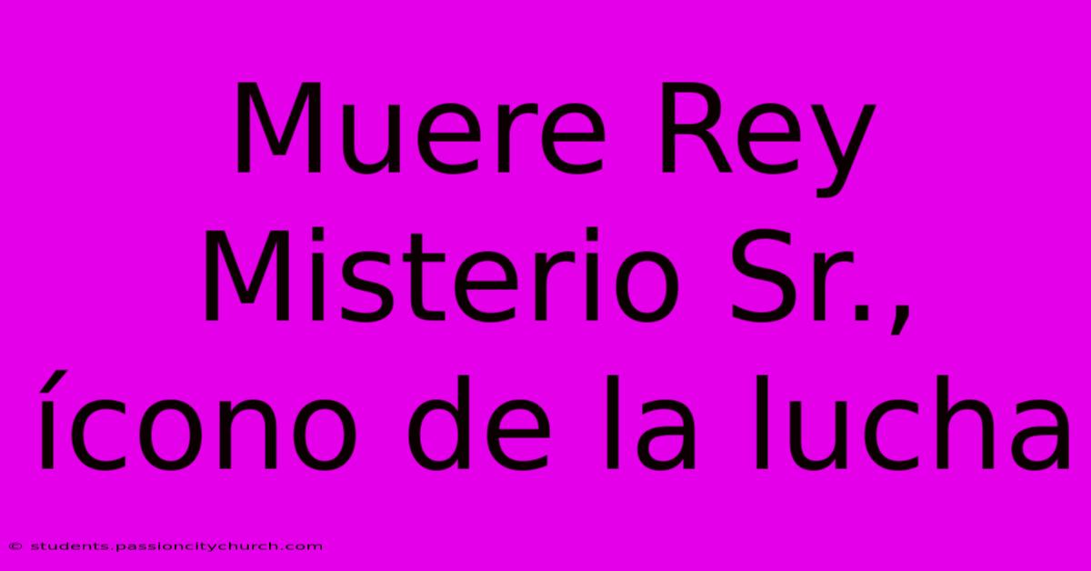 Muere Rey Misterio Sr., Ícono De La Lucha