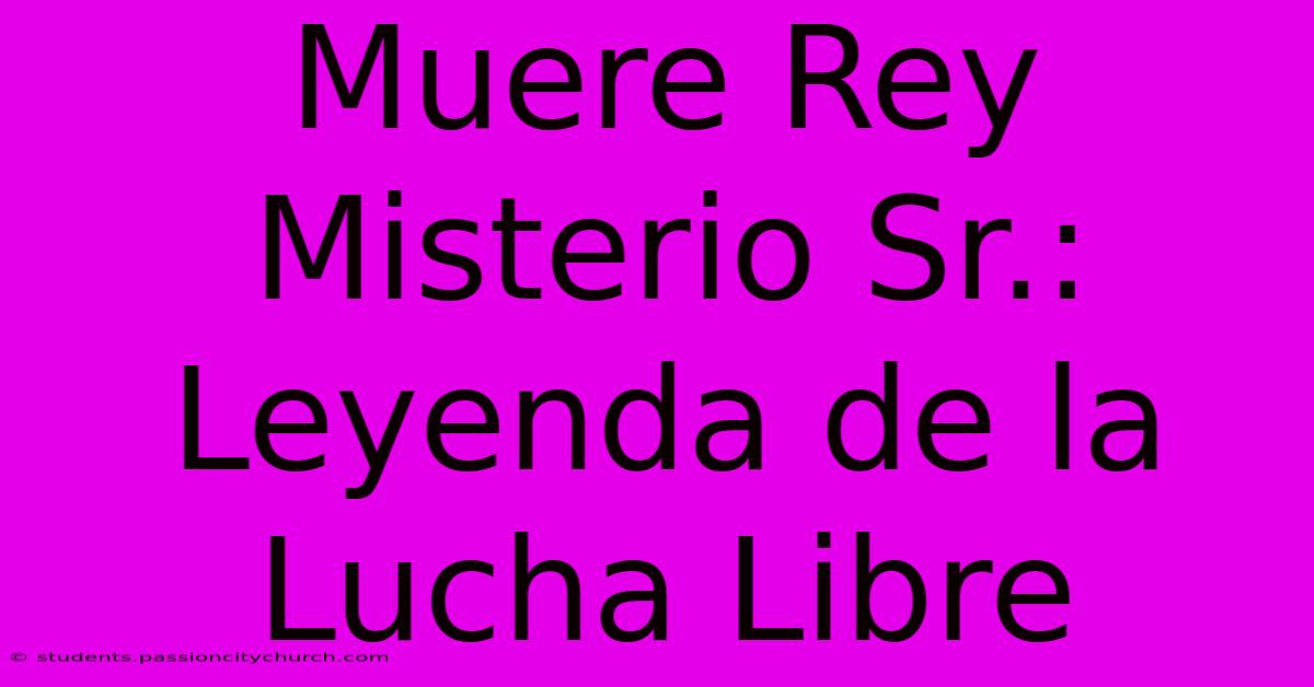 Muere Rey Misterio Sr.: Leyenda De La Lucha Libre