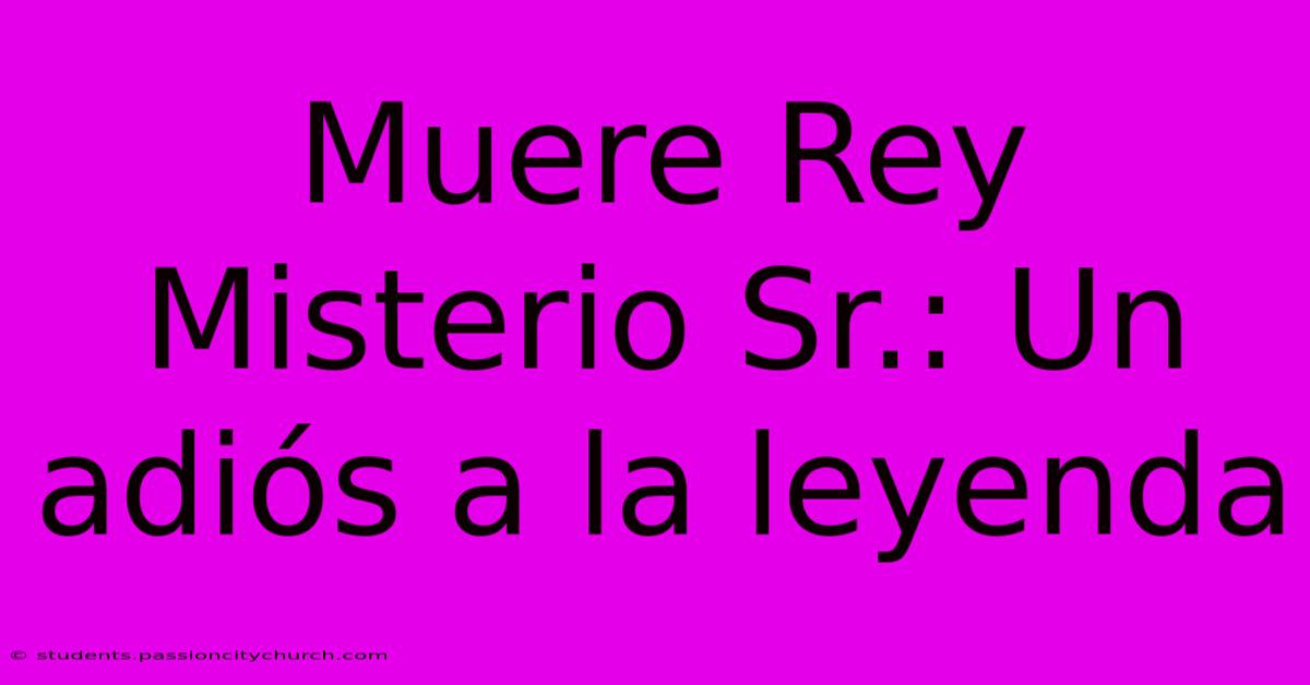 Muere Rey Misterio Sr.: Un Adiós A La Leyenda