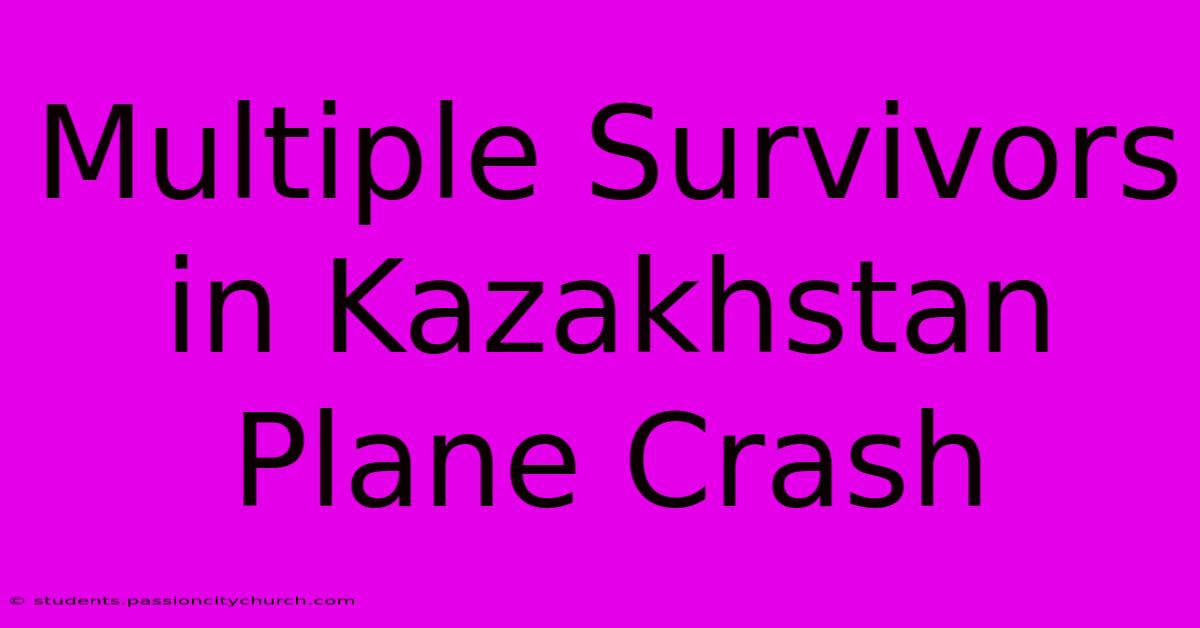 Multiple Survivors In Kazakhstan Plane Crash