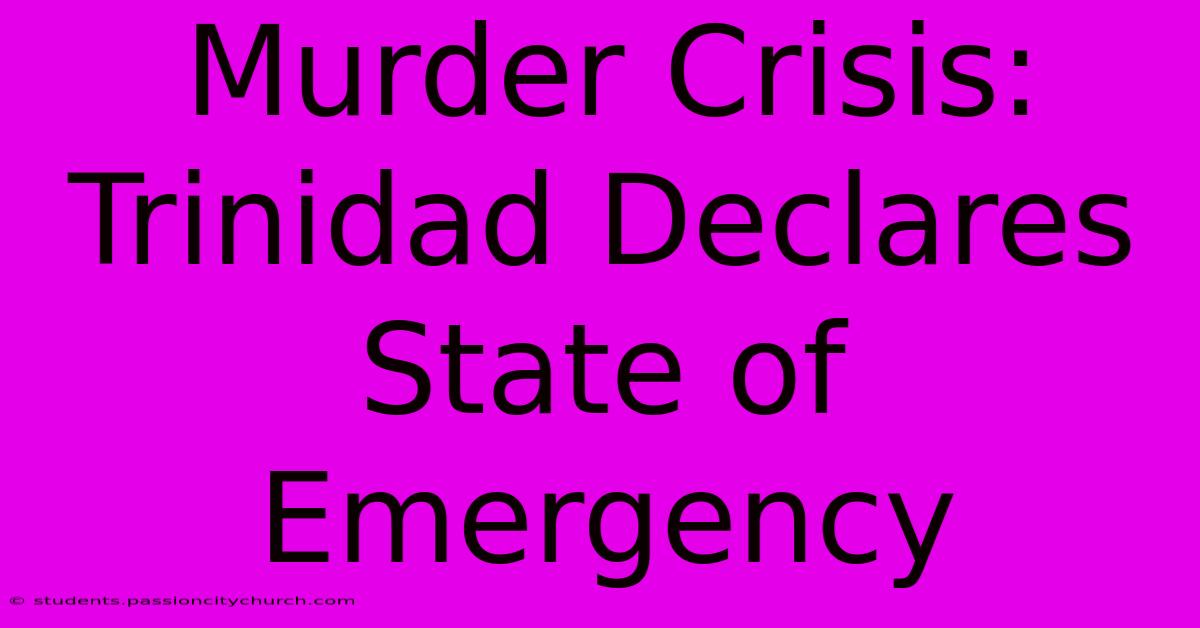 Murder Crisis: Trinidad Declares State Of Emergency