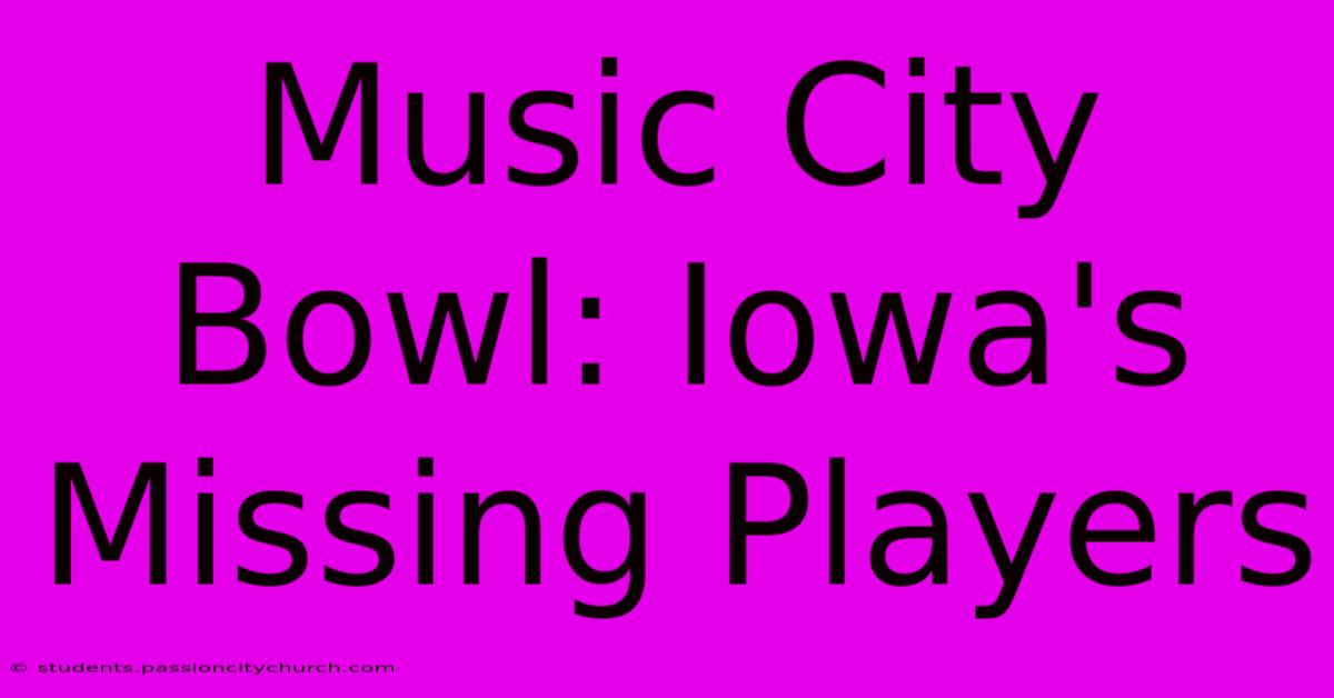 Music City Bowl: Iowa's Missing Players