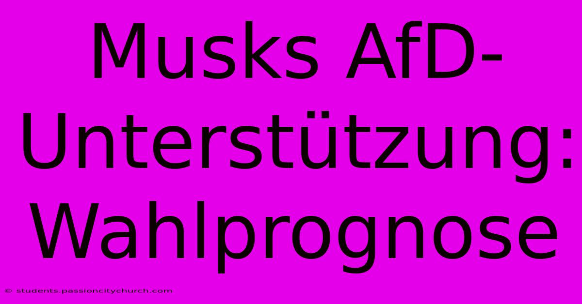 Musks AfD-Unterstützung:  Wahlprognose