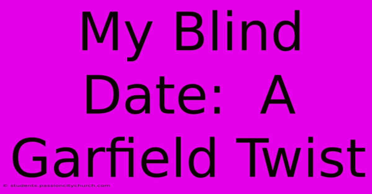 My Blind Date:  A Garfield Twist