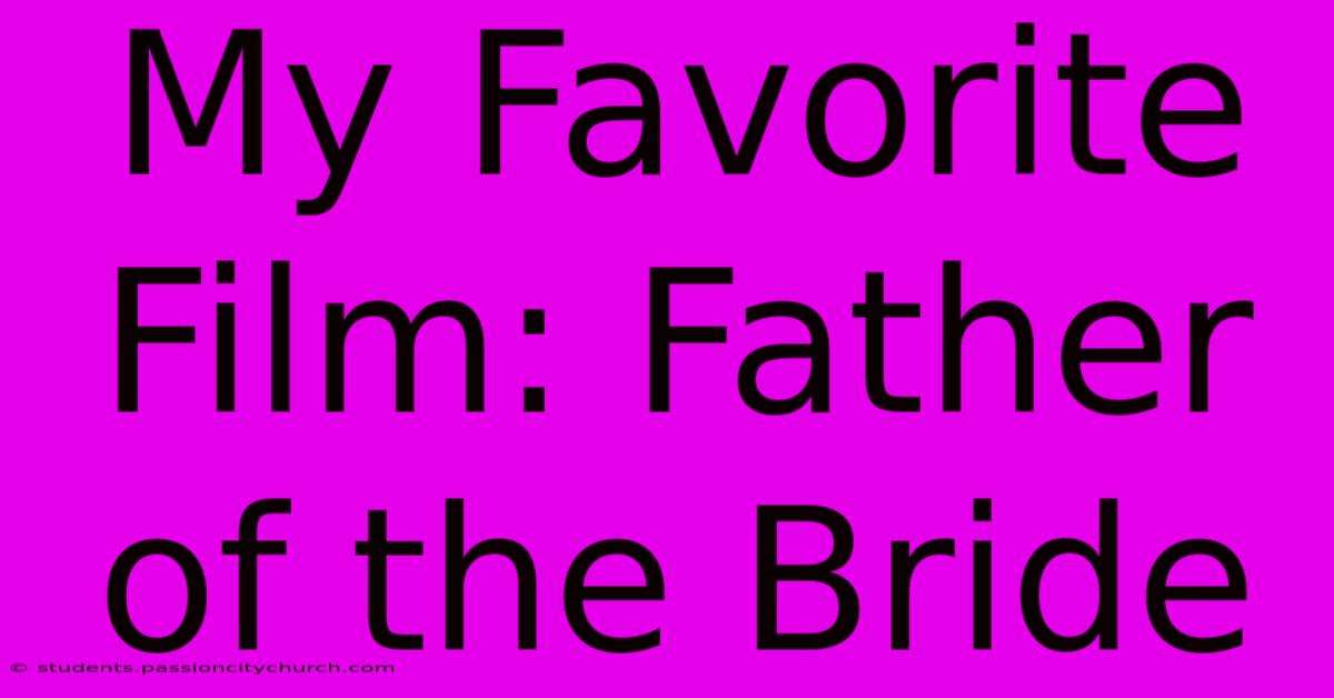 My Favorite Film: Father Of The Bride