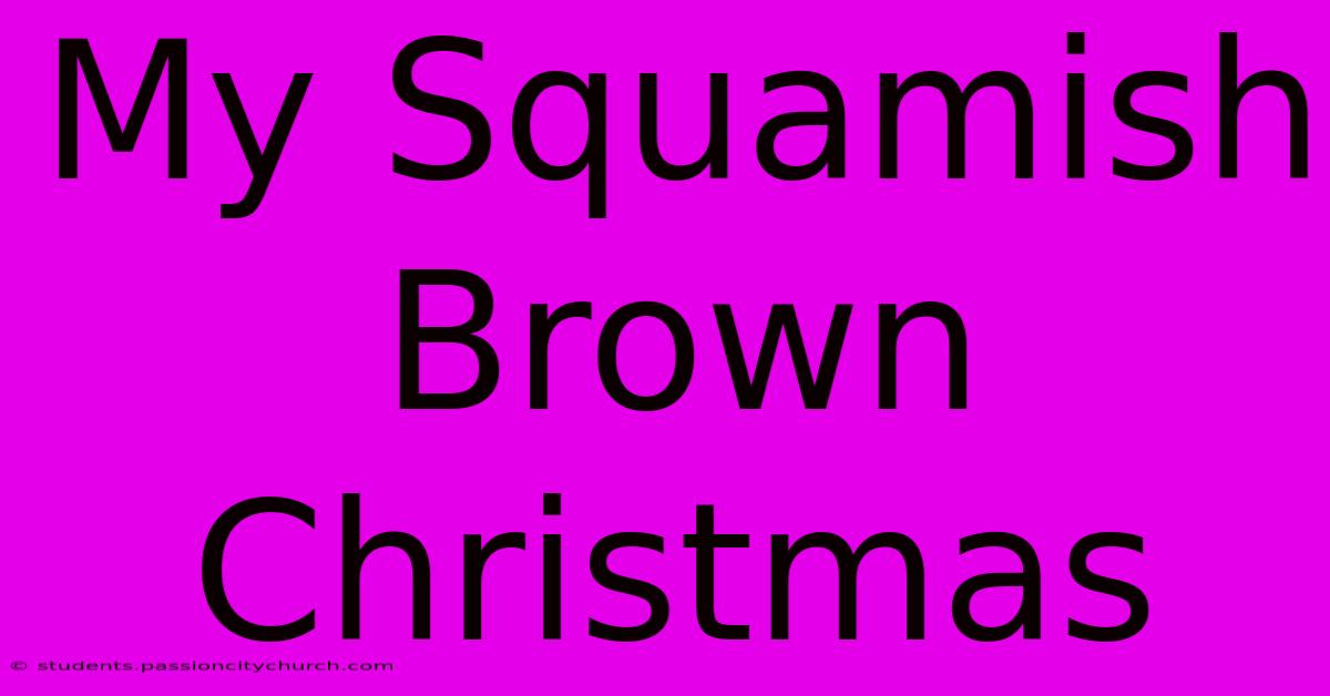 My Squamish Brown Christmas