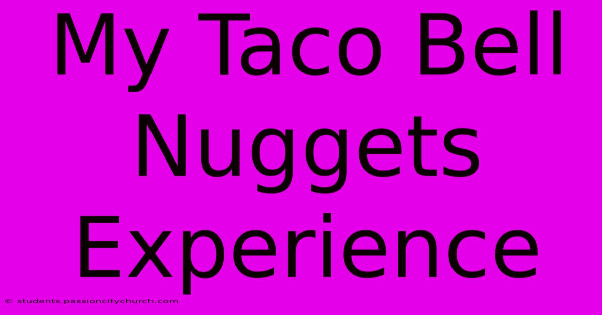 My Taco Bell Nuggets Experience