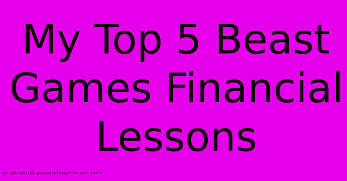 My Top 5 Beast Games Financial Lessons