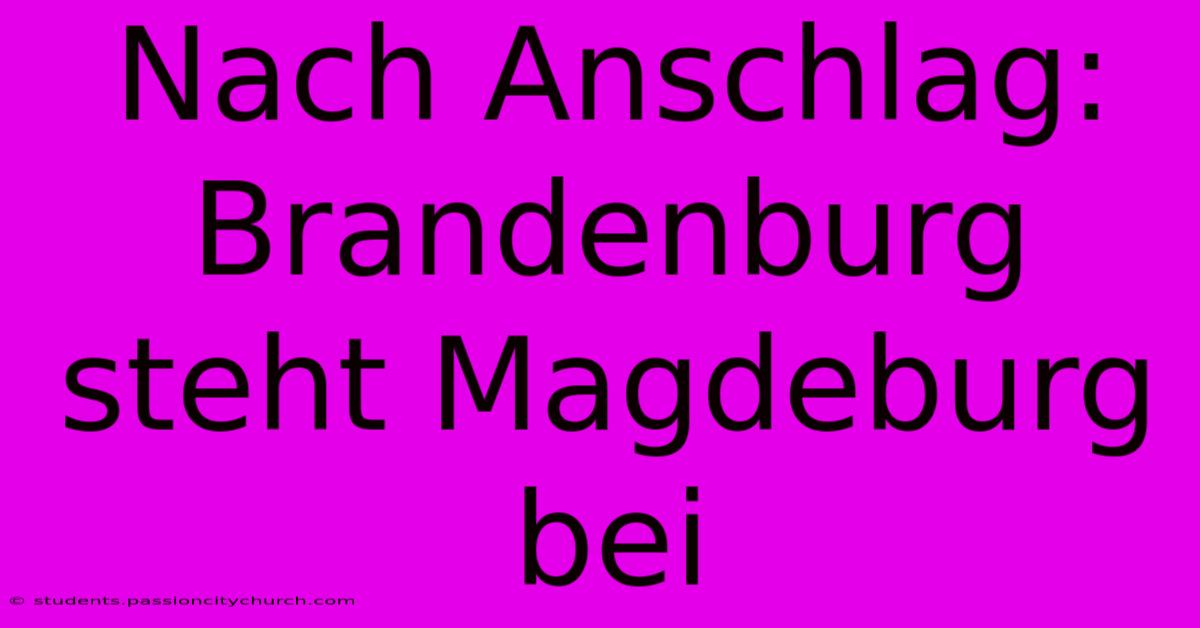 Nach Anschlag: Brandenburg Steht Magdeburg Bei