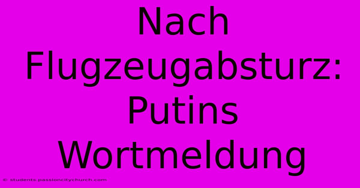 Nach Flugzeugabsturz: Putins Wortmeldung