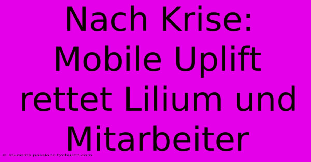 Nach Krise: Mobile Uplift Rettet Lilium Und Mitarbeiter