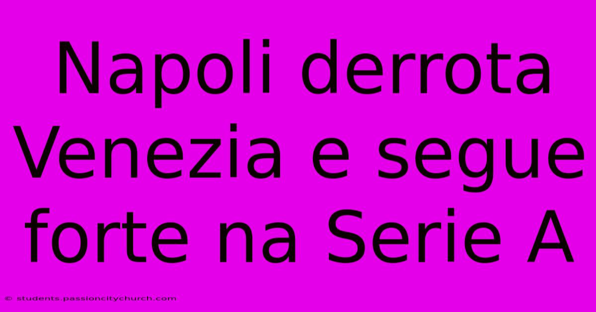 Napoli Derrota Venezia E Segue Forte Na Serie A