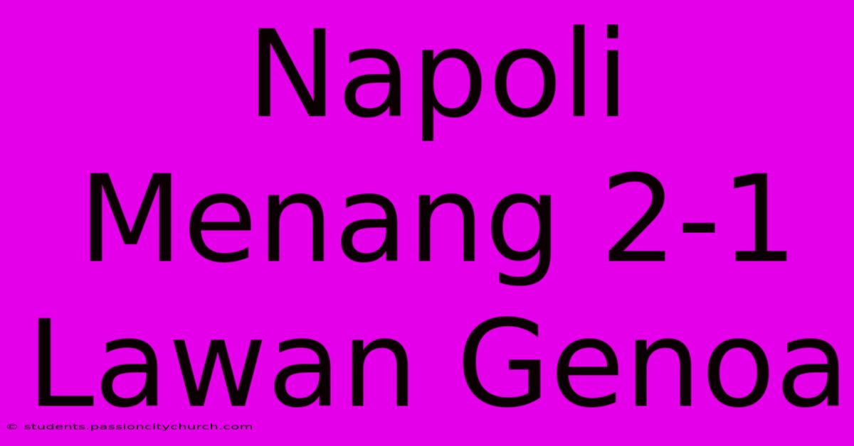 Napoli Menang 2-1 Lawan Genoa