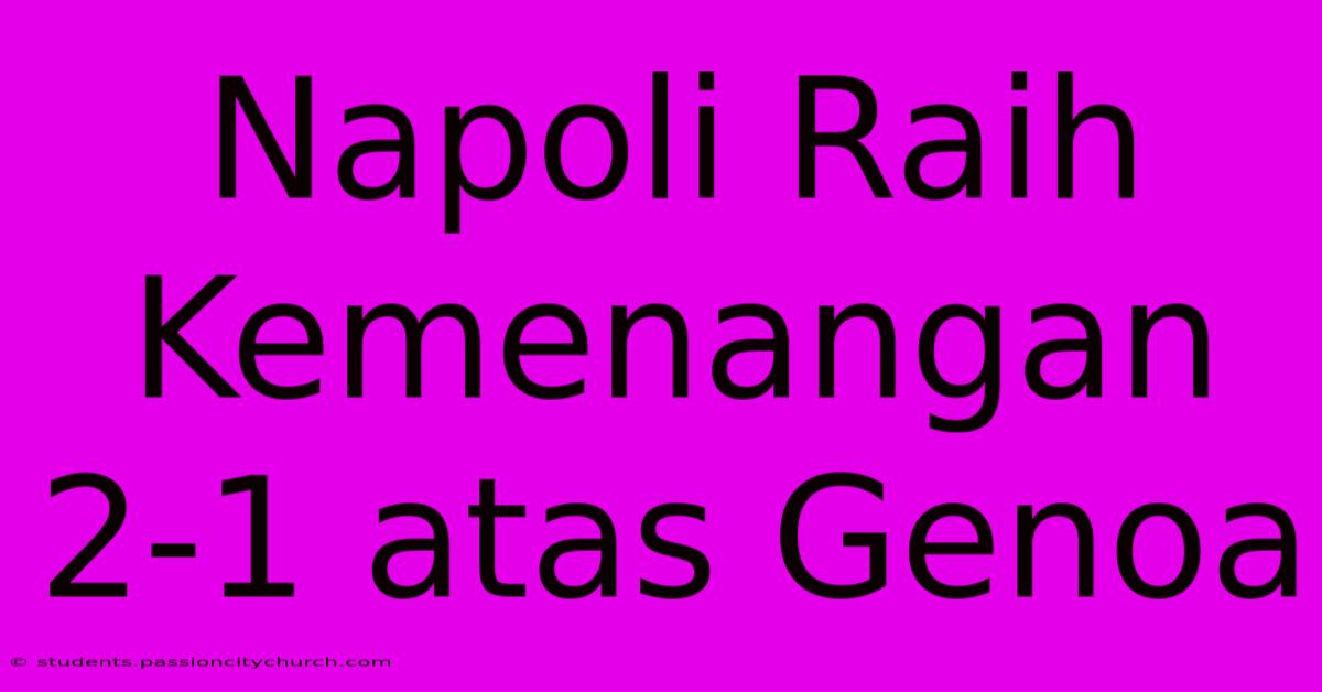 Napoli Raih Kemenangan 2-1 Atas Genoa