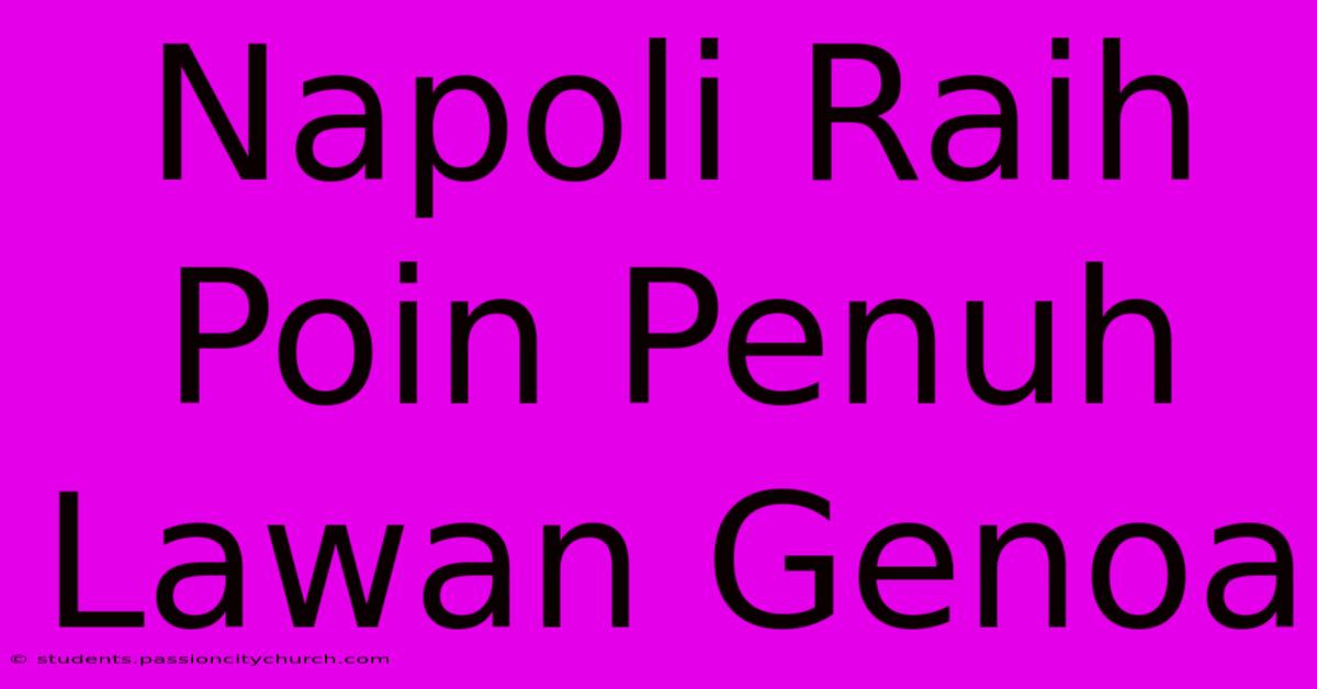 Napoli Raih Poin Penuh Lawan Genoa