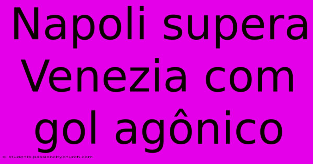 Napoli Supera Venezia Com Gol Agônico