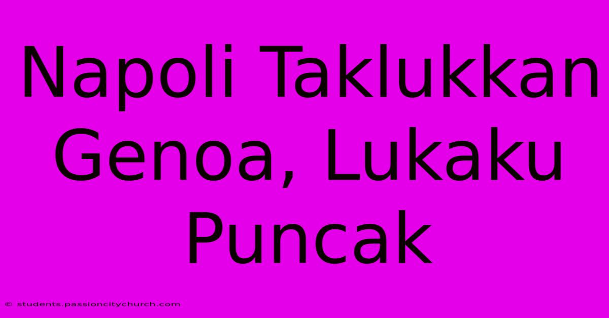 Napoli Taklukkan Genoa, Lukaku Puncak