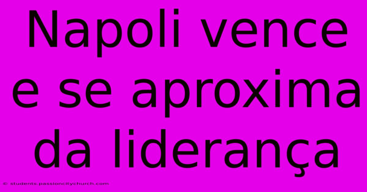 Napoli Vence E Se Aproxima Da Liderança