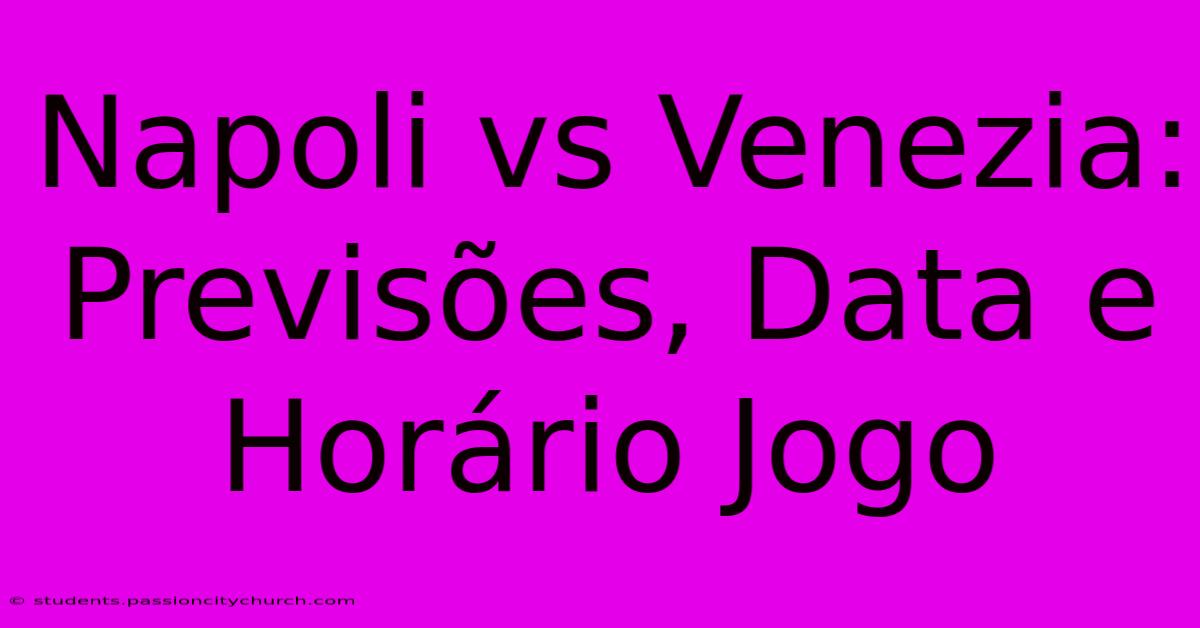 Napoli Vs Venezia: Previsões, Data E Horário Jogo